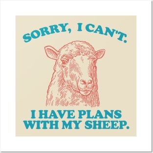 Sorry I Can't I Have Plans With My sheep Posters and Art